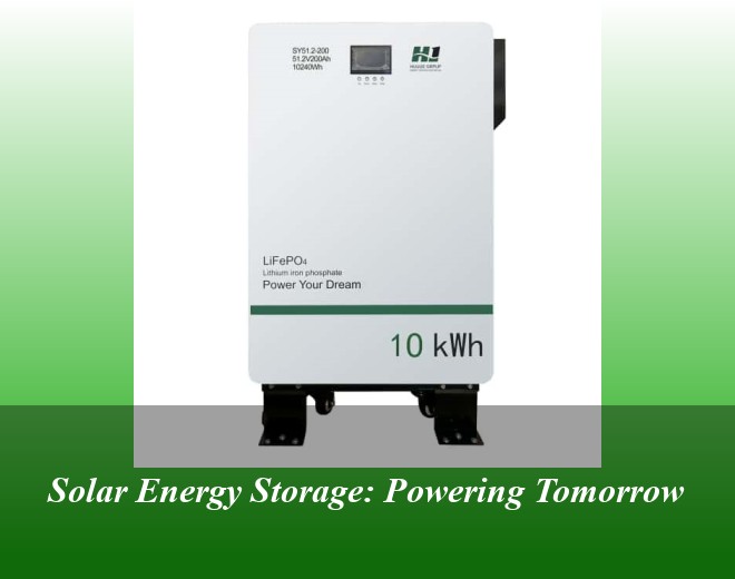 Solar Energy Storage: Powering Tomorrow